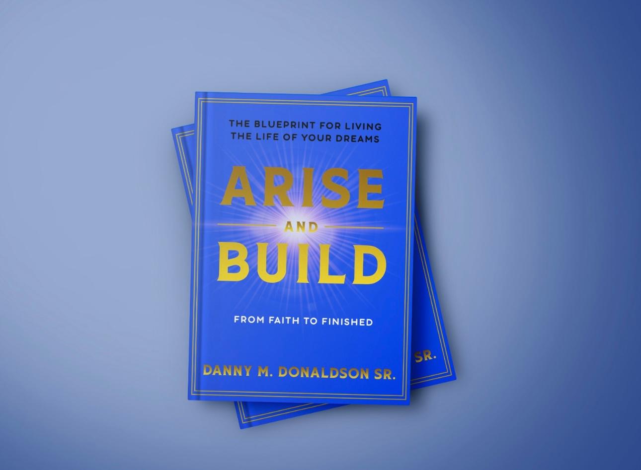 Arise and Build: From Faith to Finished